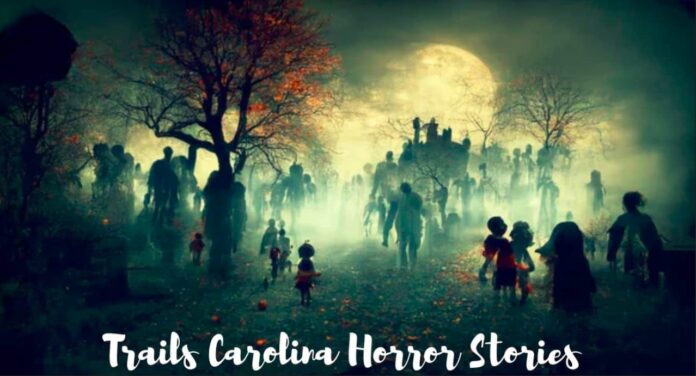 trails carolina horror stories