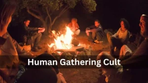 Human Gathering Cults