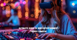 Ultimate Guide to New Entertainment Trends