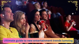 Ultimate Guide to New Entertainment Trends