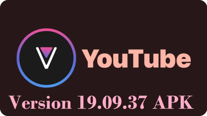 com.google.android.youtube APK Version 19.09.37