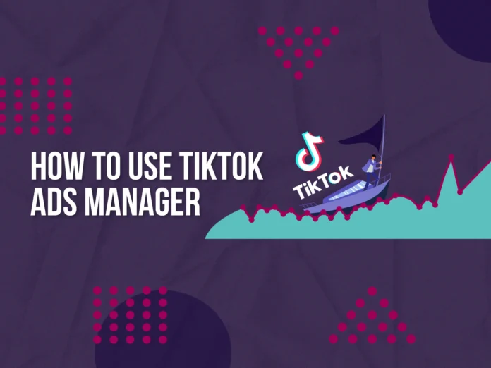 TikTok Ads Manager